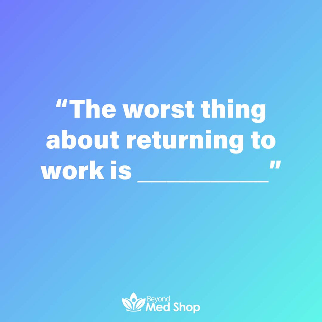 Are you ready for the new normal? Do you have any worries regarding returning to the workplace?