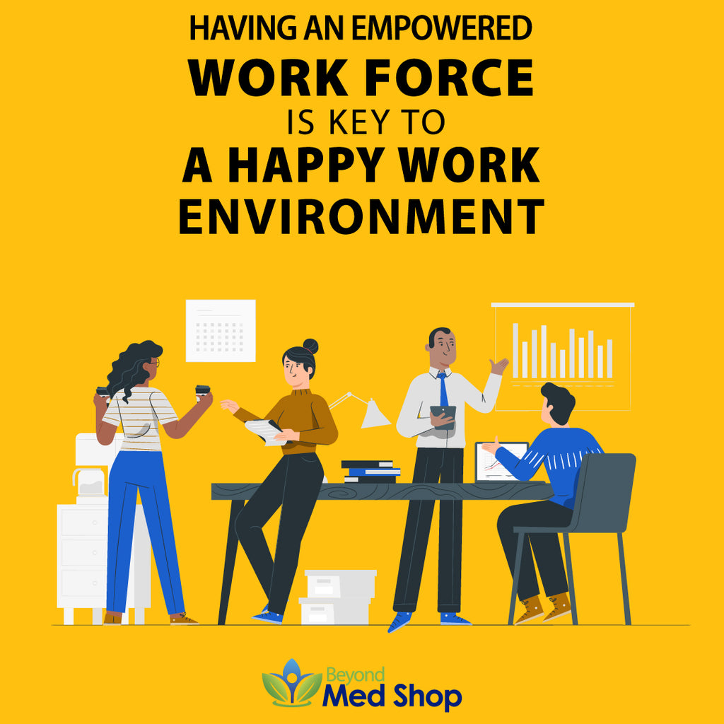 Having an empowered workforce is key to a happy work environment